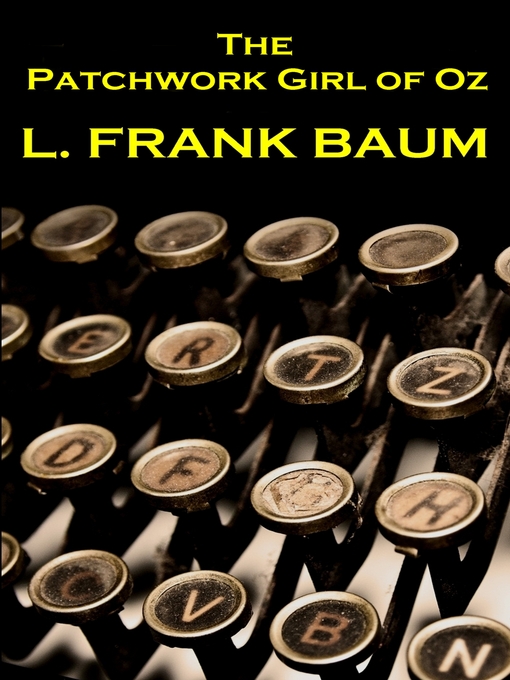 Title details for The Patchwork Girl of Oz by L. Frank Baum - Available